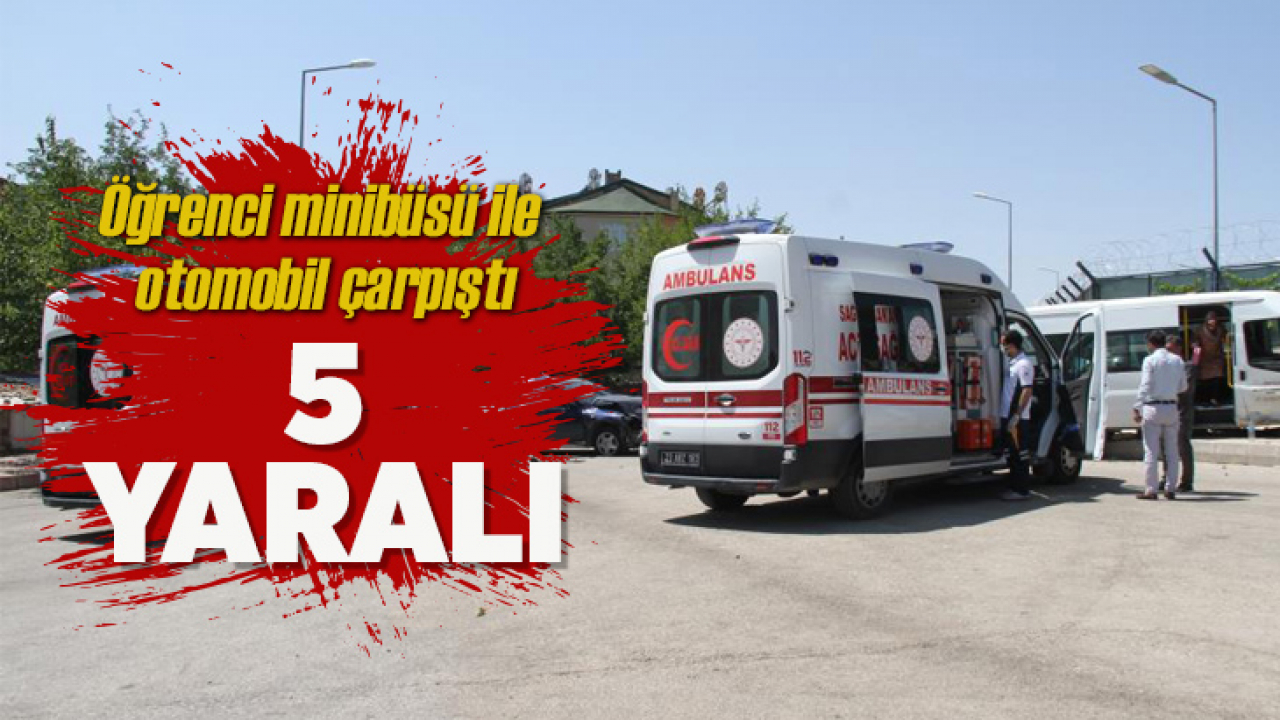 Elazığ'da öğrenci minibüsü ile otomobil çarpıştı: 5 yaralı