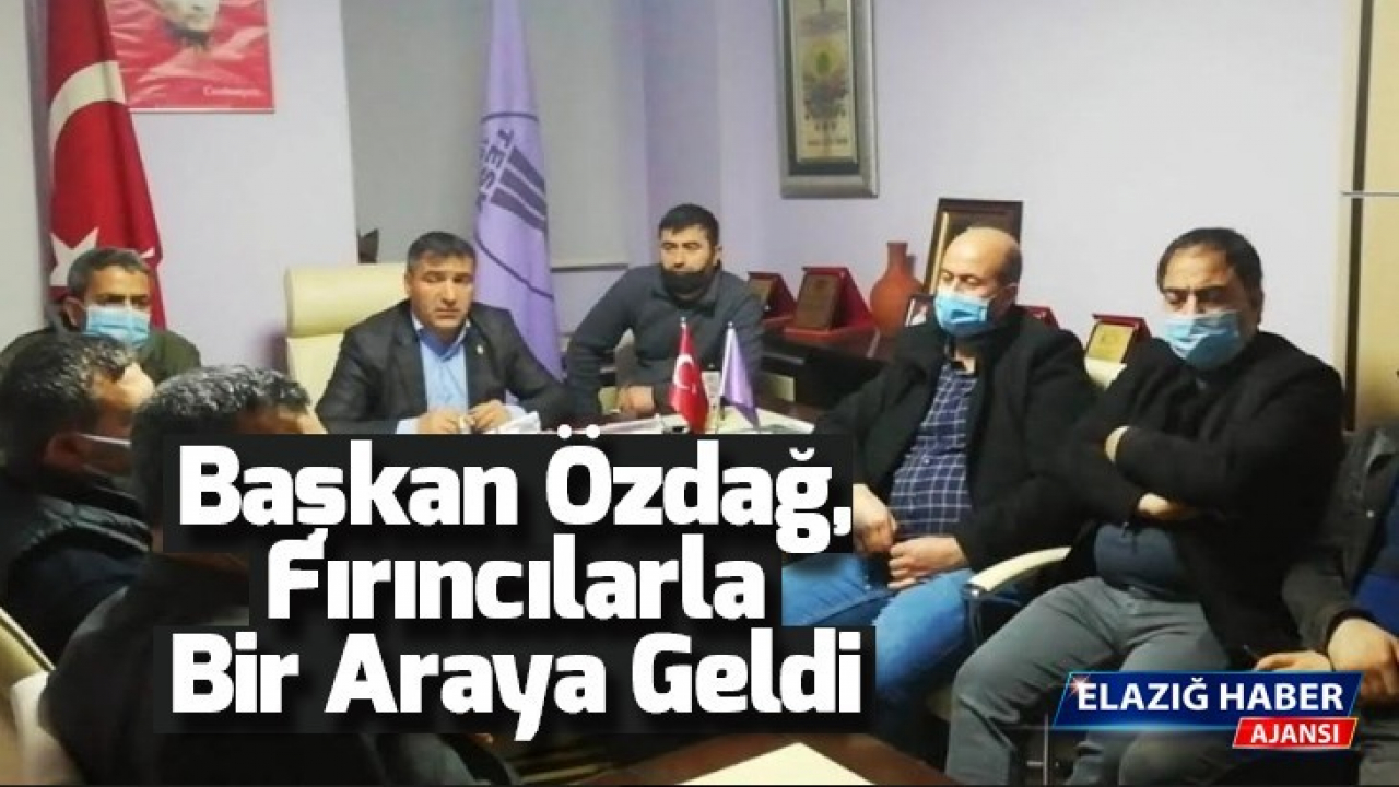 Başkan Özdağ, Fırıncılarla Bir Araya Geldi