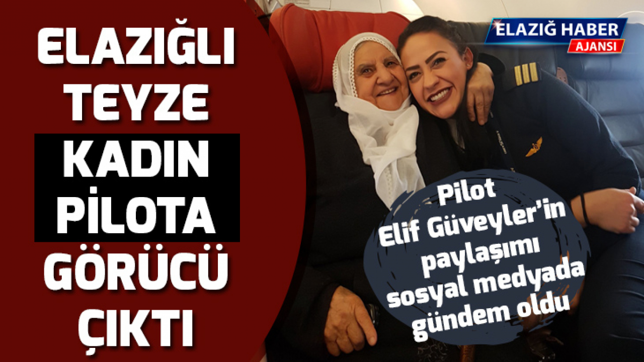 Elazığlı teyze kadın pilota görücü çıktı