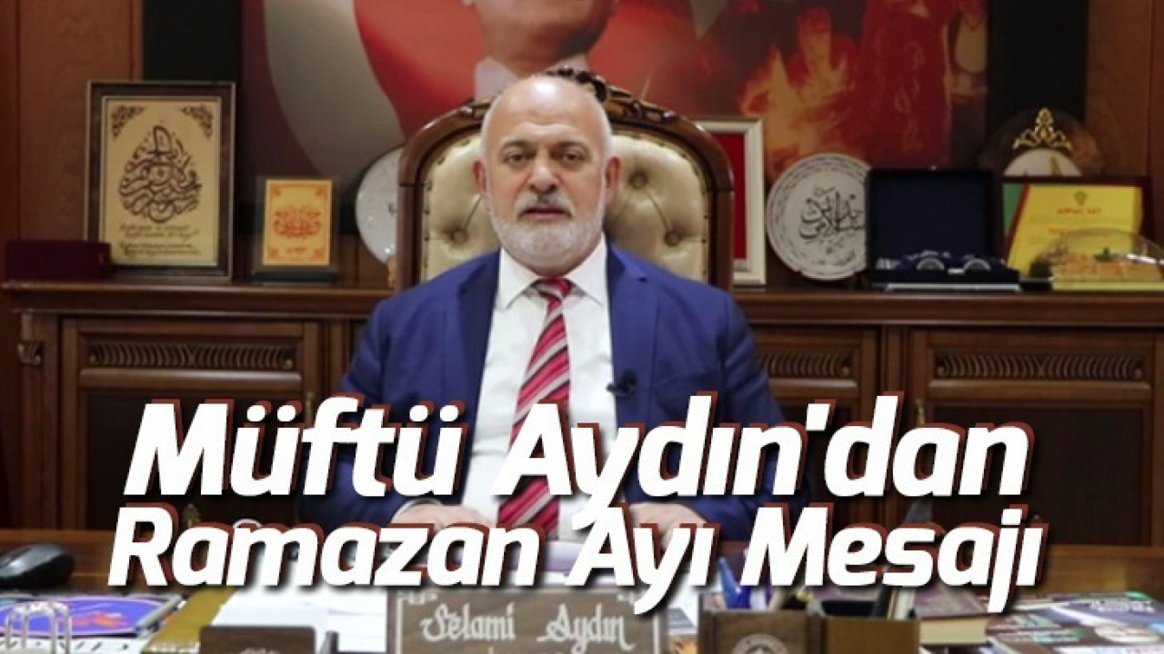 Müftü Aydın'dan Ramazan Ayı Mesajı