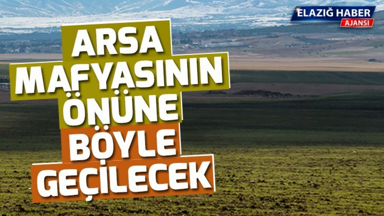 Arsa Mafyasının Önüne Böyle Geçilecek