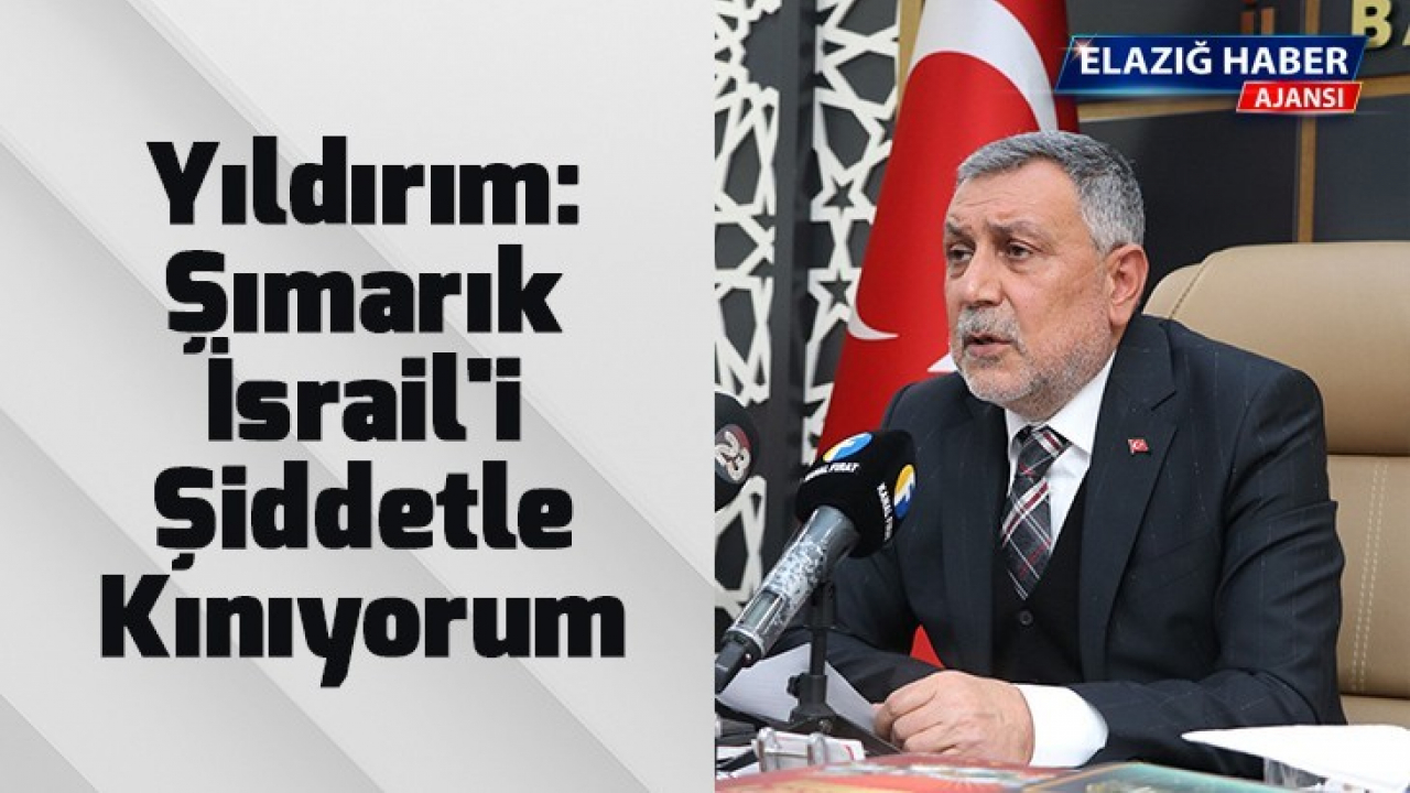 Yıldırım: Şımarık İsrail'i Şiddetle Kınıyorum