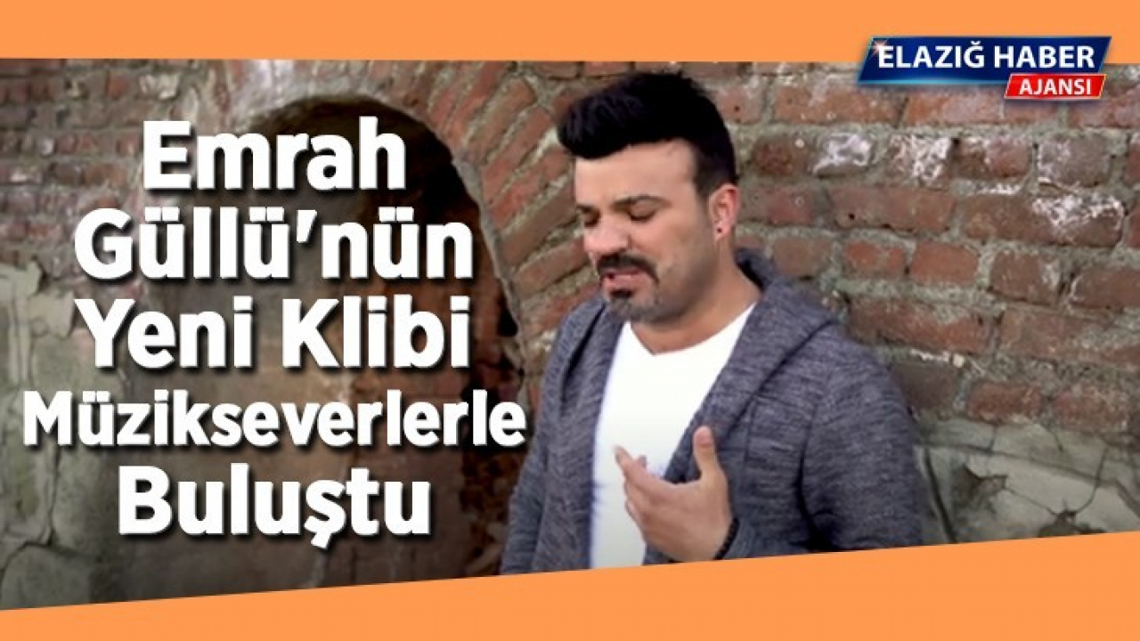 Emrah Güllü'nün Yeni Klibi Müzikseverlerle Buluştu