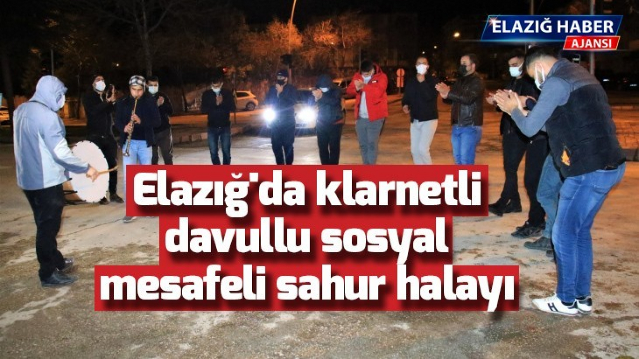 Elazığ'da klarnetli, davullu sosyal mesafeli sahur halayı