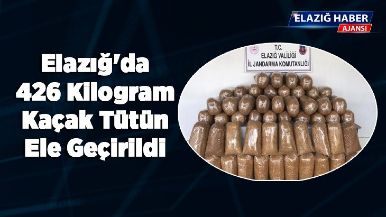 Elazığ'da 426 kilogram kaçak tütün ele geçirildi