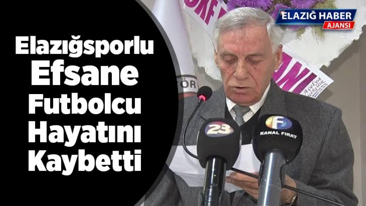 Elazığsporlu Efsane Futbolcu Hayatını Kaybetti