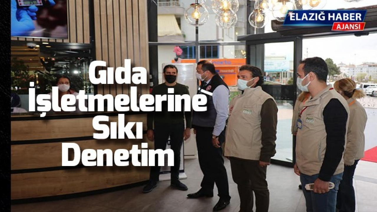 Gıda İşletmelerine Sıkı Denetim