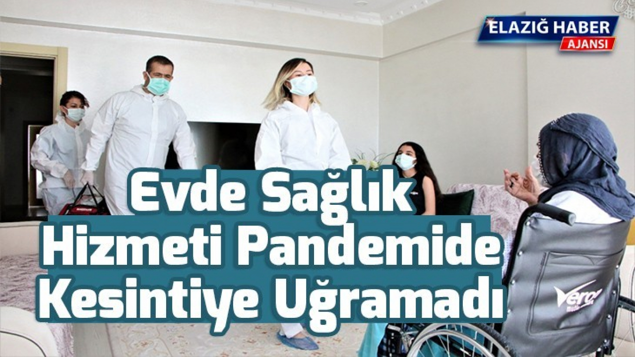 Evde sağlık hizmeti pandemide kesintiye uğramadı