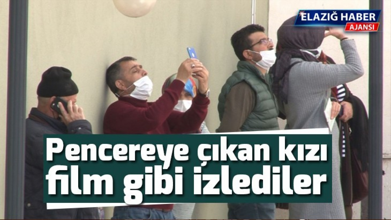 Pencereye çıkan kızı film gibi izlediler