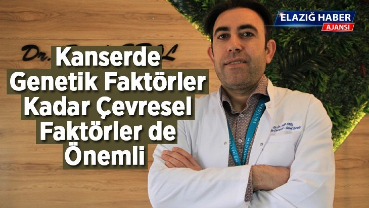 Kanserde genetik faktörler kadar çevresel faktörler de önemli yer tutuyor