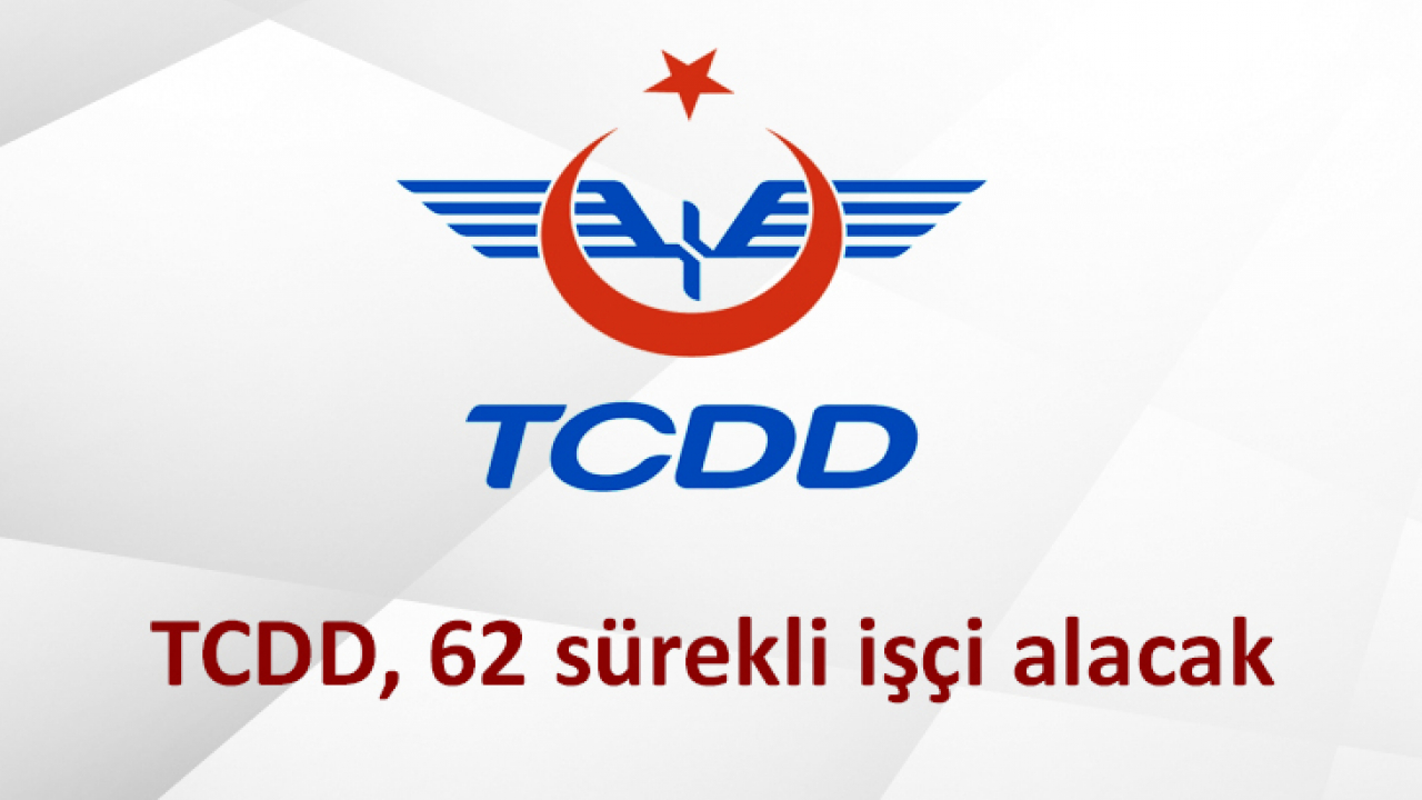 TCDD, 62 sürekli işçi alacak
