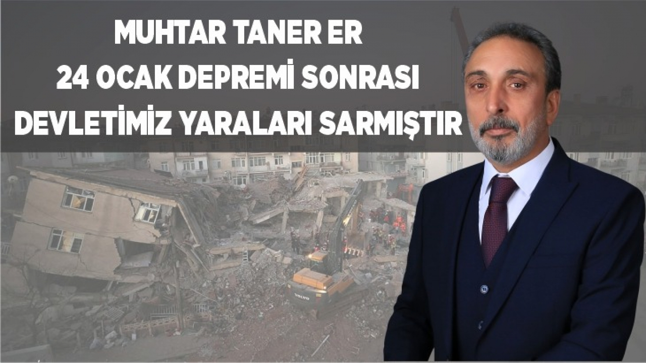 Taner Er: Depremin yıl dönümünde yaşamını yitirenlere rahmet diliyoruz