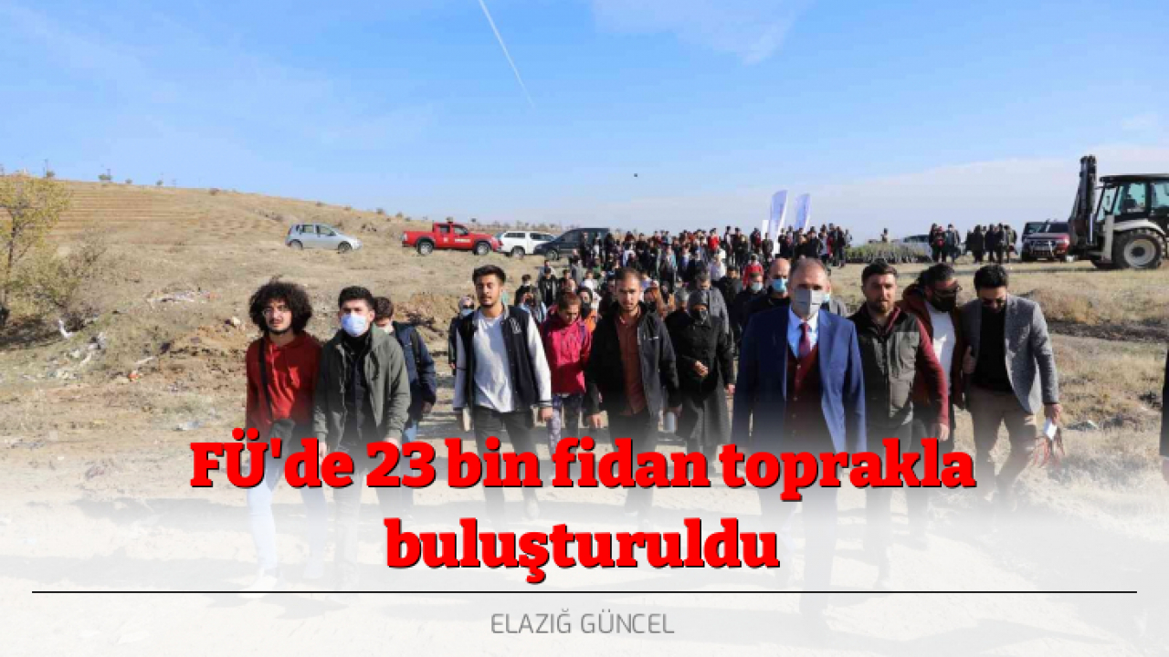 FÜ'de 23 bin fidan toprakla buluşturuldu