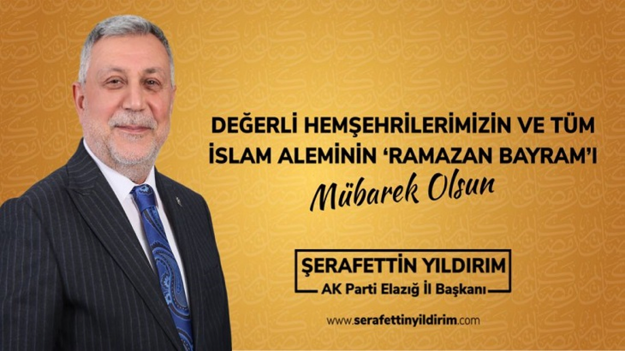 AK Parti Elazığ İl Başkanı Şerafettin Yıldırım Bayram Tebrik İlanı