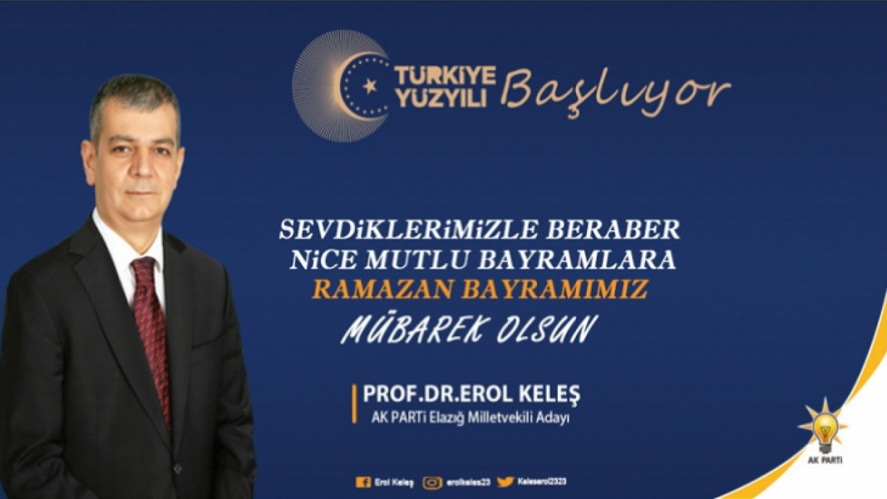 AK Parti Elazığ Milletvekili Adayı Prof. Dr. Erol Keleş Bayram Tebrik İlanı