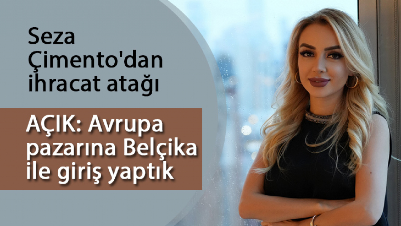 Seza Çimento'dan ihracat atağı