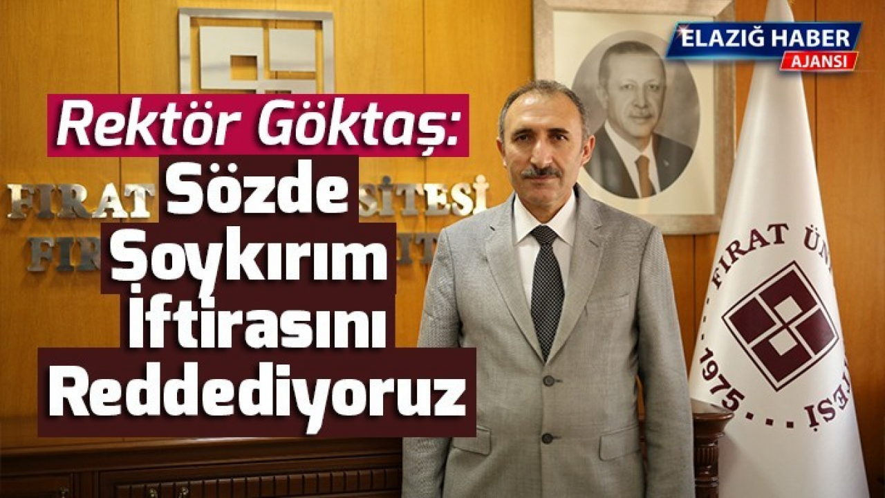 Rektör Göktaş: Sözde Soykırım İftirasını Reddediyoruz