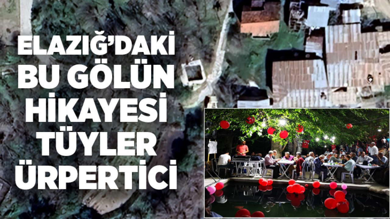 Elazığ'daki Bu Gölün Hikayesi Tüyler Ürpertici