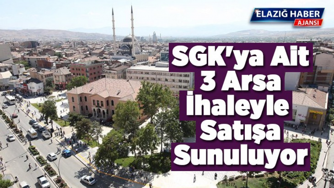 SGK'ya ait 3 arsa ihaleyle satışa sunuluyor