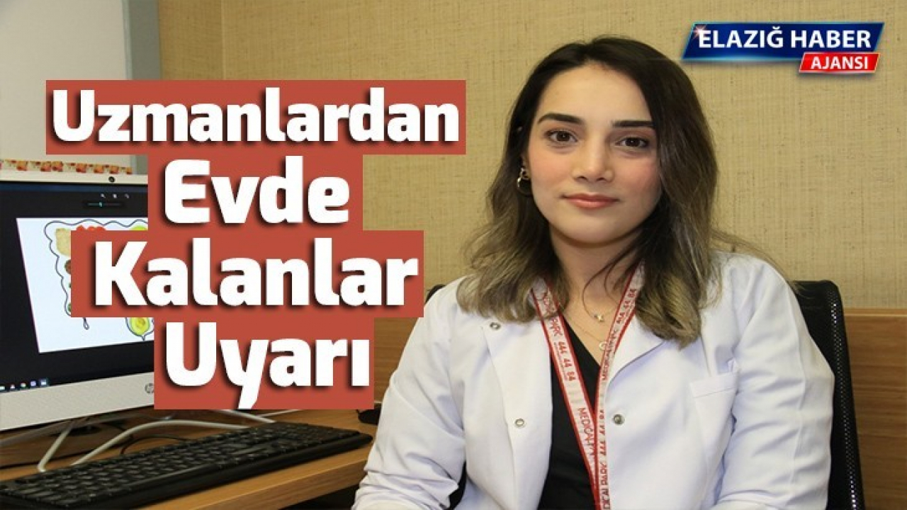 Uzmanlardan evde kalanlara uyarı, bunlara dikkat edin