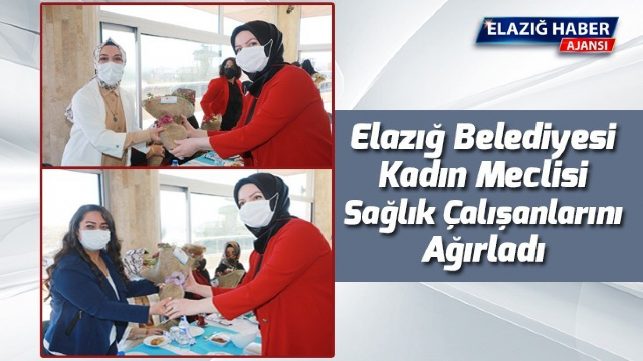 Elazığ Belediyesi Kadın Meclisi, Sağlık Çalışanlarını Ağırladı