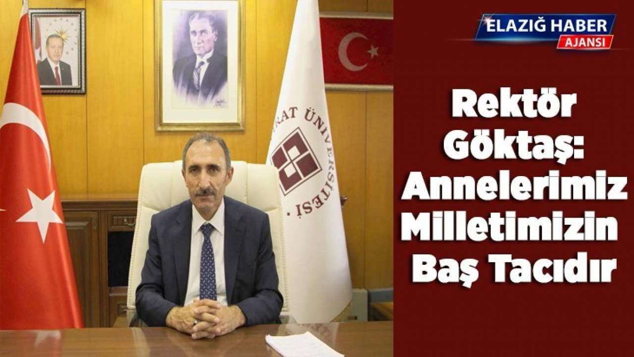 Rektör Göktaş: Annelerimiz milletimizin baş tacıdır
