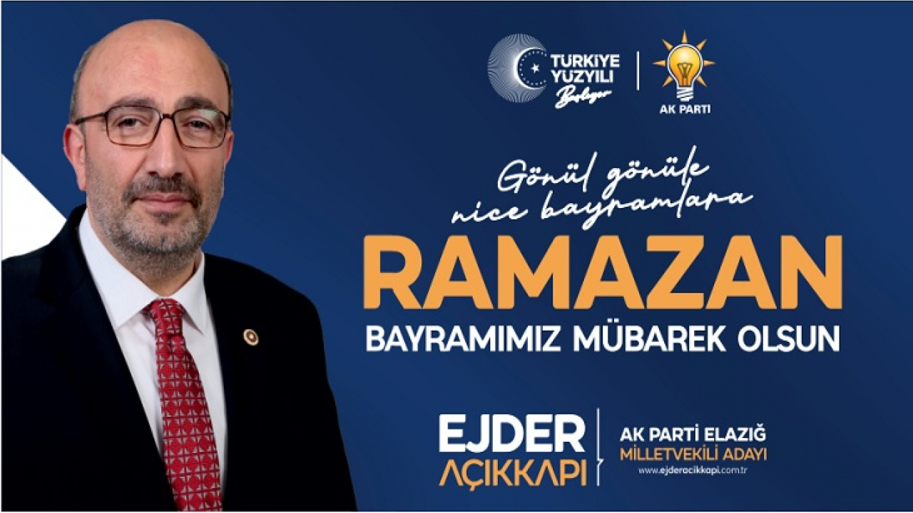 AK Parti Elazığ Milletvekili Adayı Ejder Açıkkapı Bayram Tebrik İlanı