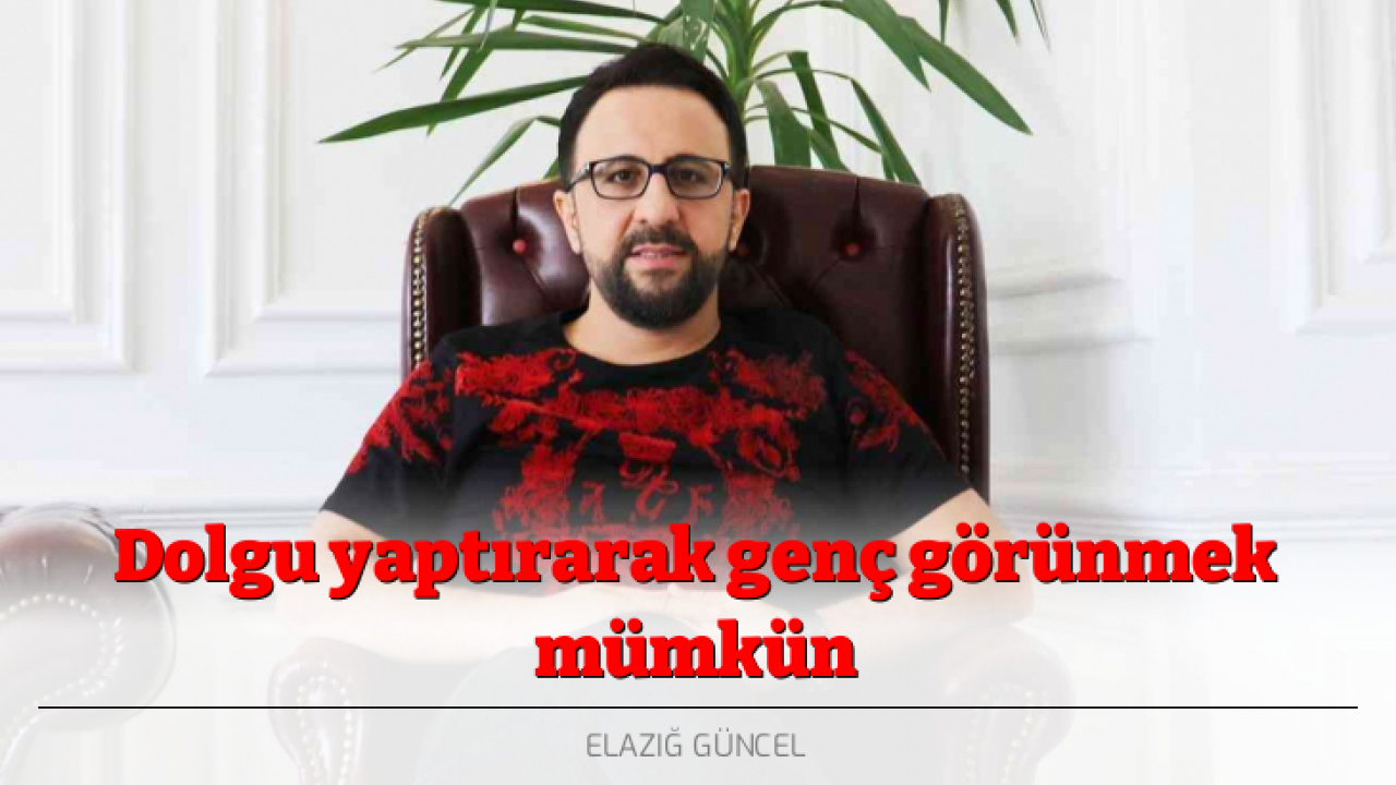 Dolgu yaptırarak genç görünmek mümkün