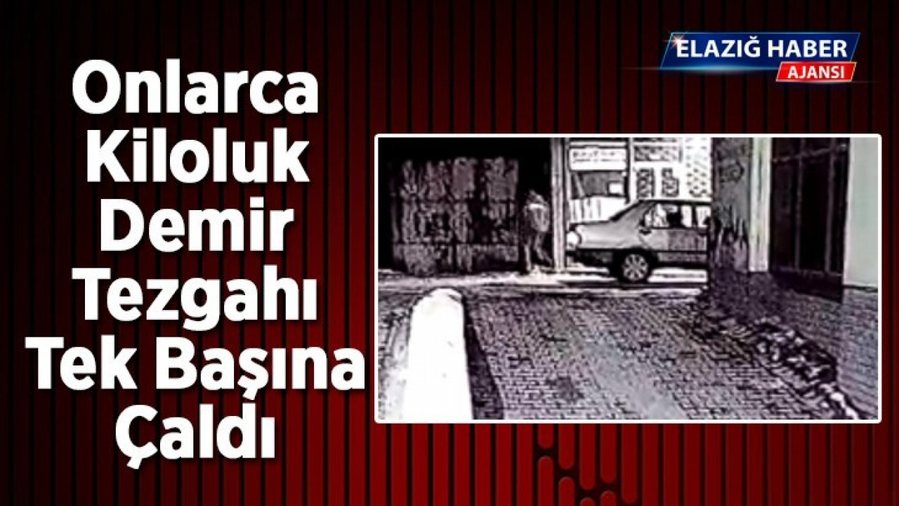 Onlarca kiloluk demir tezgahı tek başına çaldı