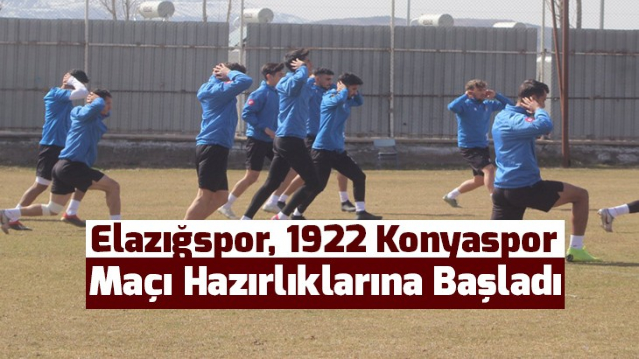 Elazığspor, 1922 Konyaspor Maçı hazırlıklarına başladı