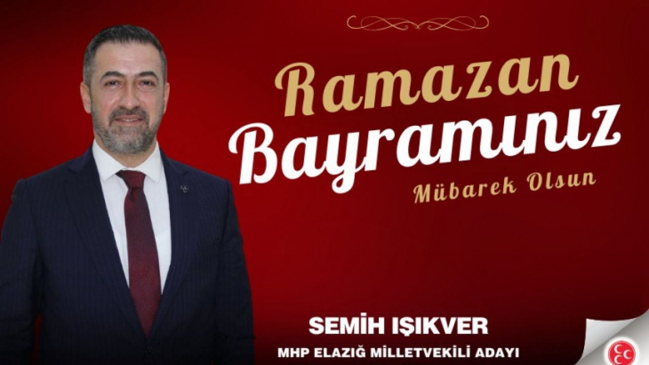 MHP Elazığ Milletvekili Adayı Semih Işıkver Bayram Tebrik İlanı