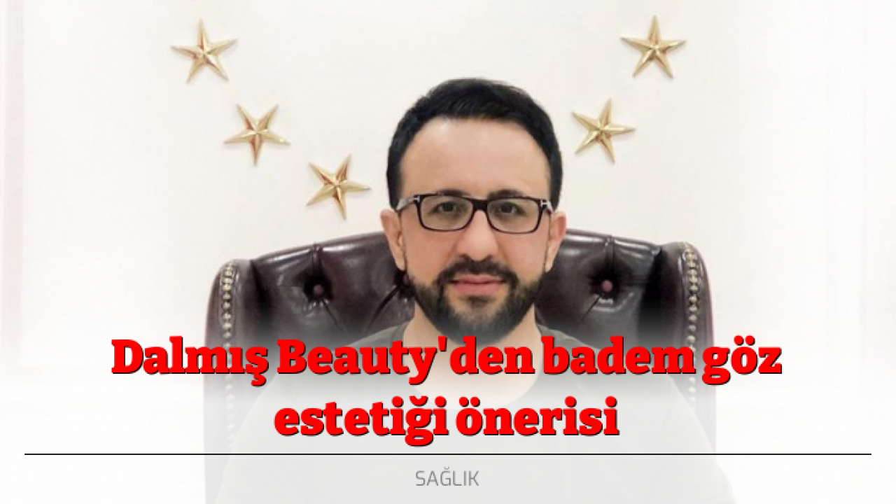 Dalmış Beauty'den badem göz estetiği önerisi