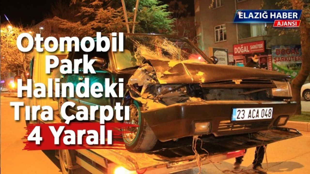 Otomobil park halindeki tıra çarptı: 4 yaralı