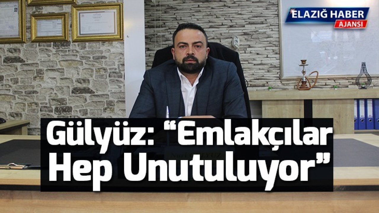 Gülyüz: Emlakçılar hep unutuluyor