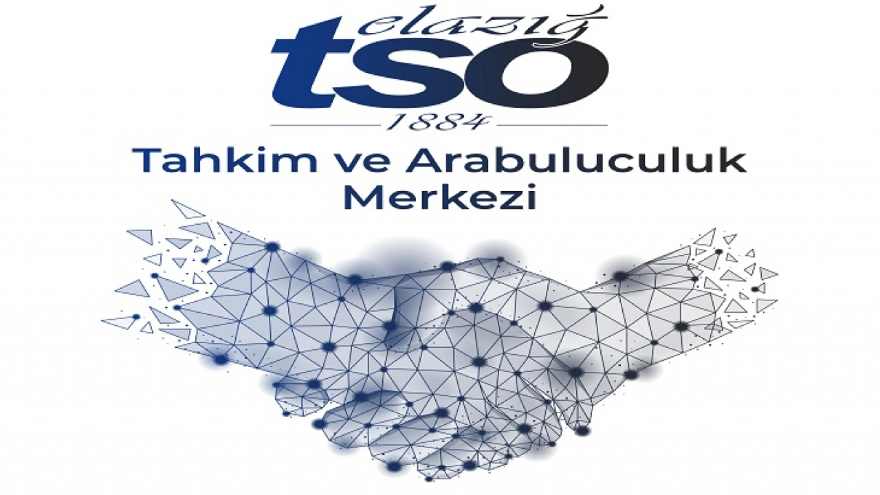 Elazığ TSO'da tahkim ve arabuluculuk hizmeti başladı