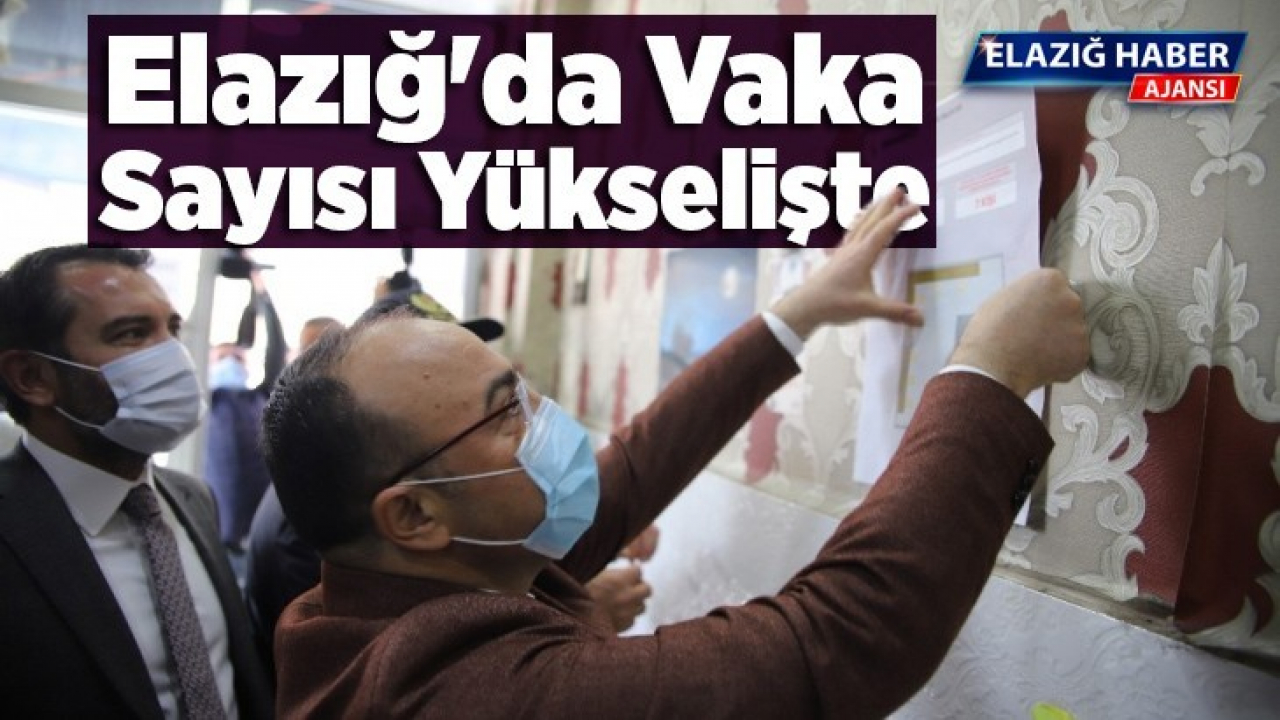 Elazığ'da Vaka Sayısı Yükselişte