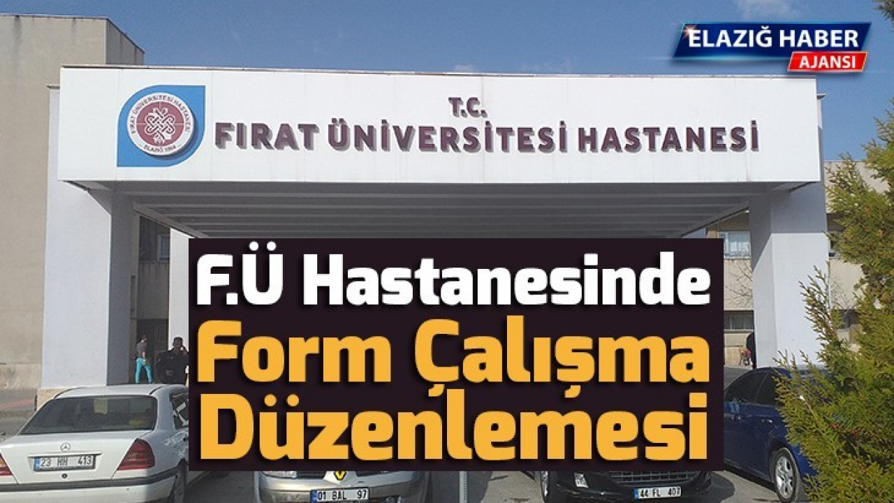 F.Ü Hastanesinde form çalışma düzenlemesi