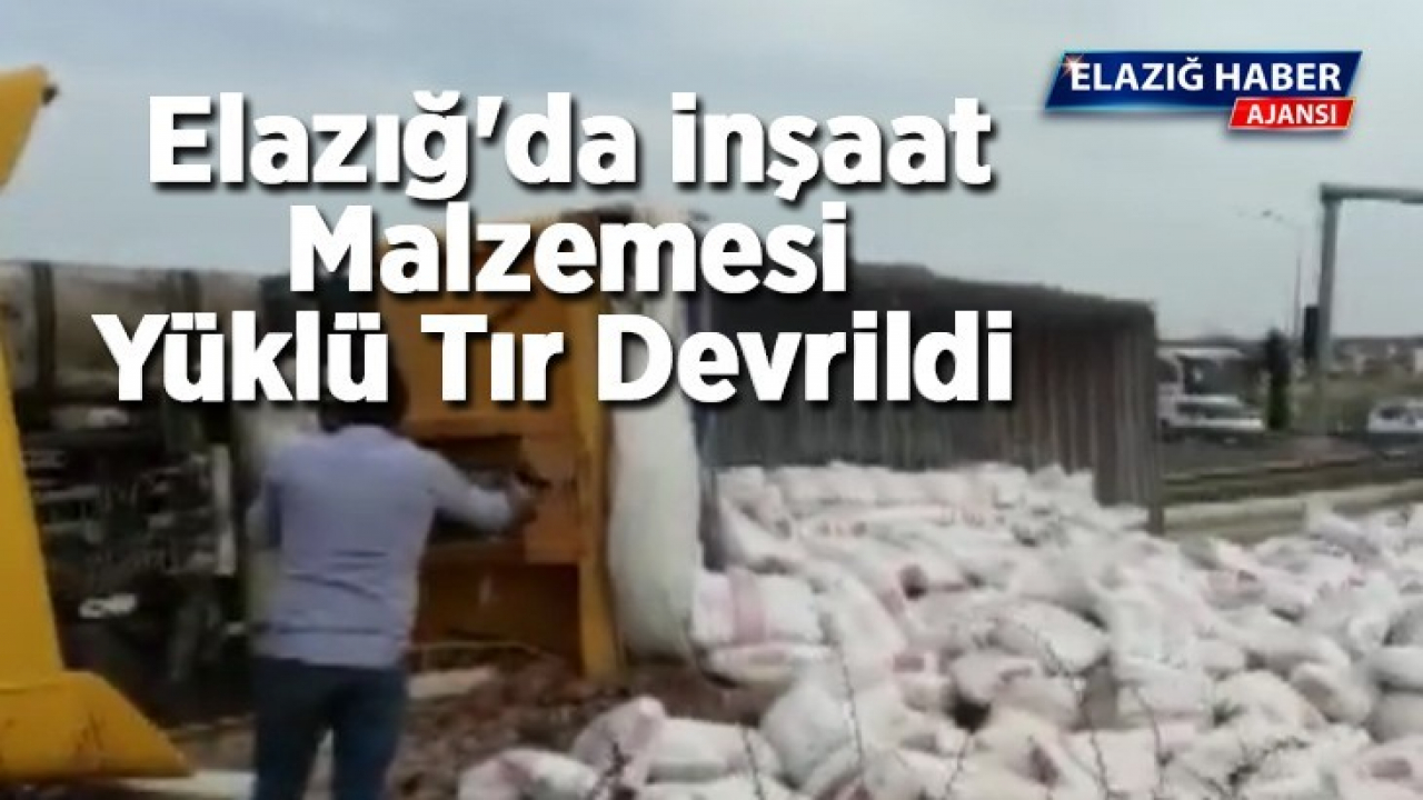 Elazığ'da inşaat malzemesi yüklü tır devrildi
