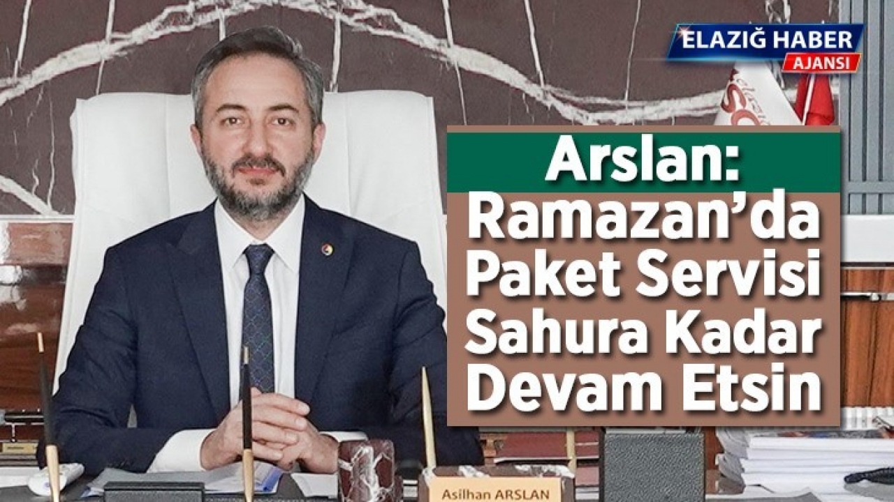 Arslan: Ramazan'da paket servisi sahura kadar devam etsin