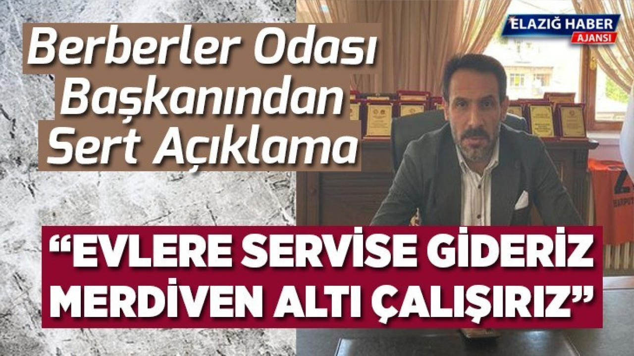 Berberler Odası Başkanından Sert Açıklama