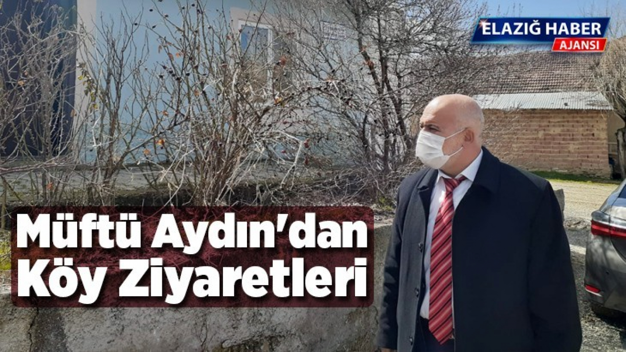 Müftü Aydın'dan Köy Ziyaretleri