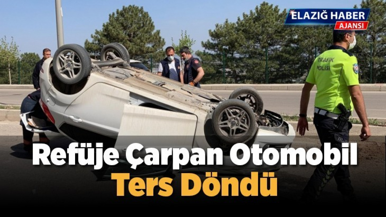 Elazığ'da feci kaza, refüje çarpan otomobil ters döndü