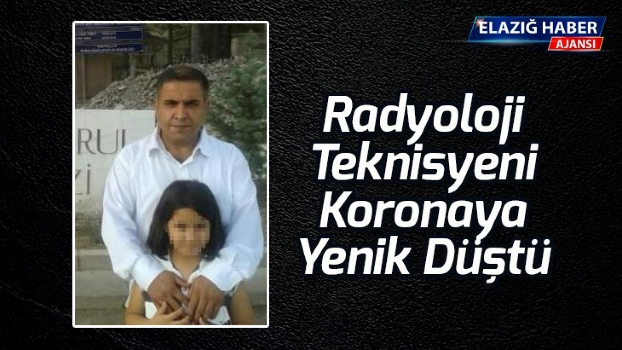 Radyoloji teknisyeni koronaya yenik düştü