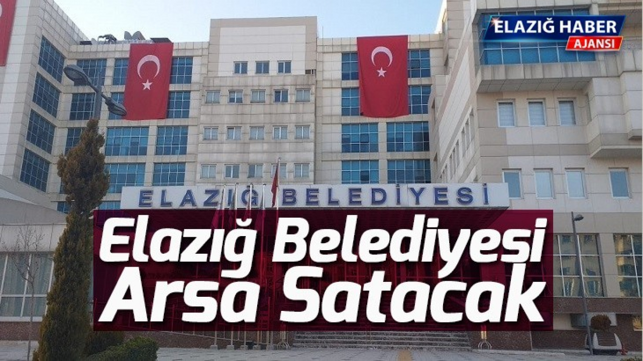 Elazığ Belediyesi Arsa Satacak