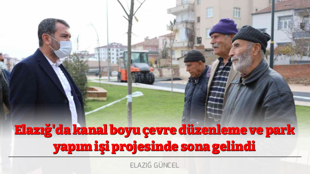 Elazığ'da kanal boyu çevre düzenleme ve park yapım işi projesinde sona gelindi