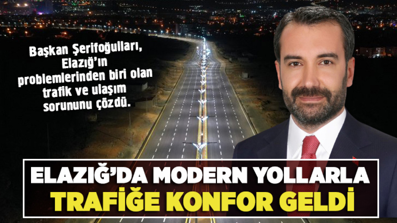 Elazığ'da Modern Yollarla Trafiğe Konfor Geldi