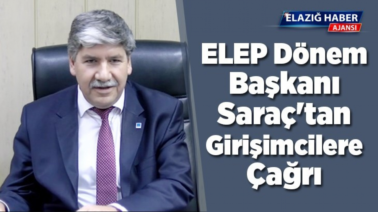 ELEP Dönem Başkanı Saraç'tan Girişimcilere Çağrı