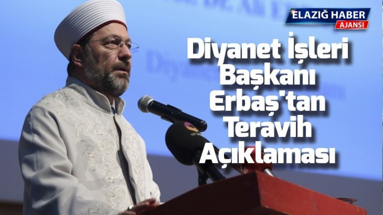 Diyanet İşleri Başkanı Erbaş'tan Teravih Açıklaması