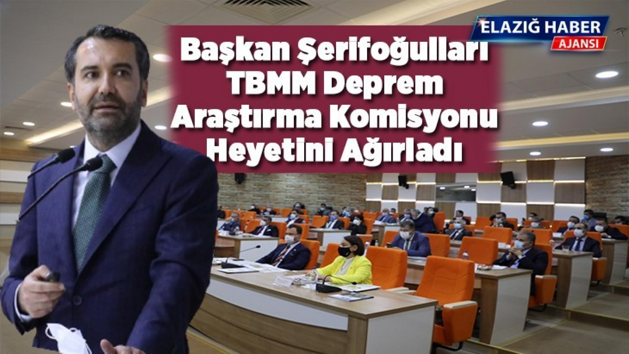 Başkan Şerifoğulları, TBMM Deprem Araştırma Komisyonu Heyetini Ağırladı