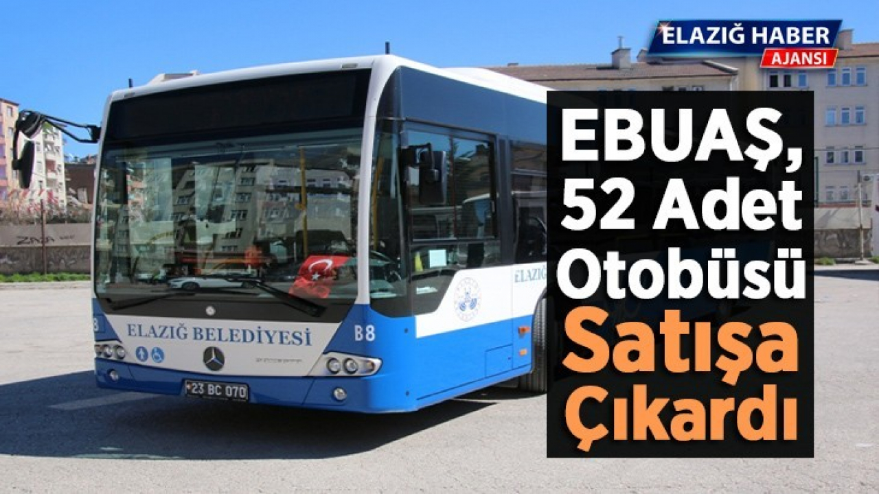 EBUAŞ, 52 Adet Otobüsü Satışa Çıkardı